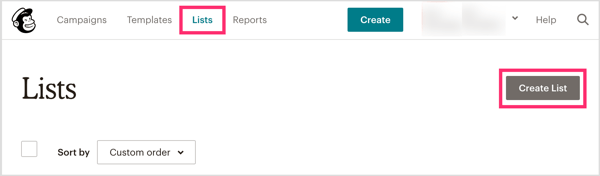 Mailchimp में, मुख्य पृष्ठ के शीर्ष पर सूचियाँ टैब पर क्लिक करें और फिर स्क्रीन के दाईं ओर बनाएँ सूची पर क्लिक करें।