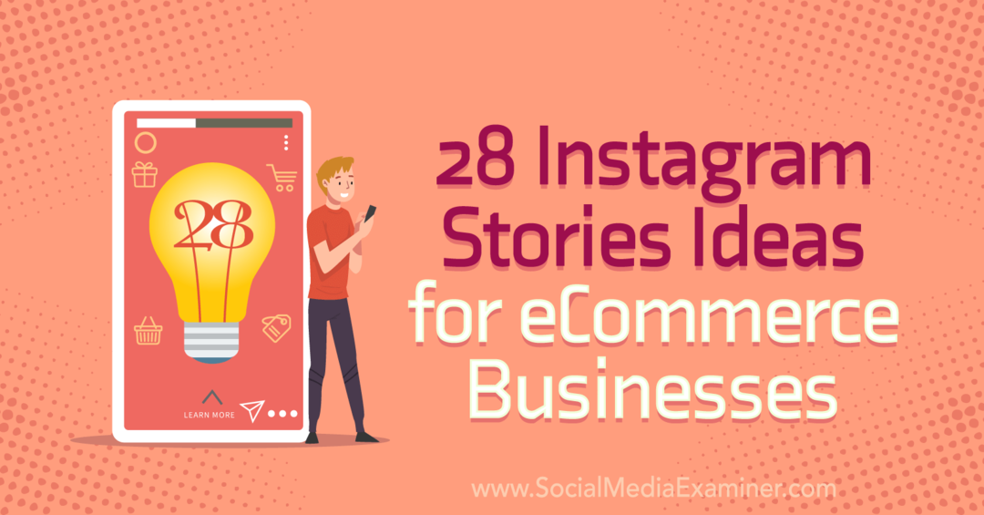 सोशल मीडिया परीक्षक पर ईकामर्स व्यवसायों के लिए 28 Instagram कहानियां विचार।