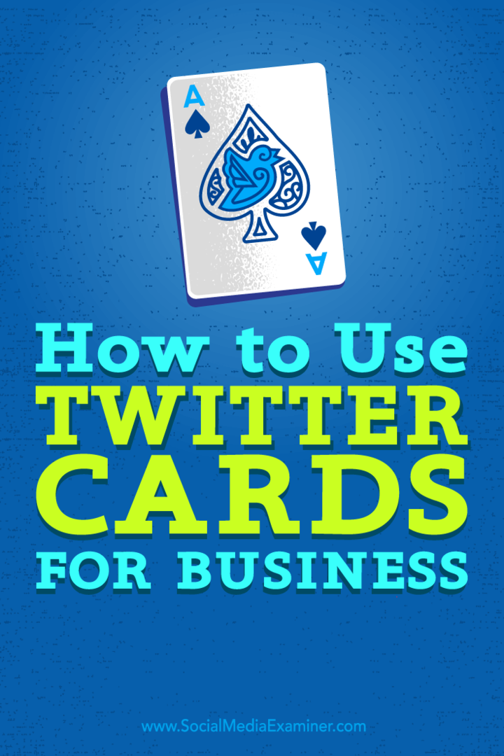 आप ट्विटर कार्ड के साथ अपने व्यवसाय के प्रदर्शन को कैसे बढ़ा सकते हैं, इस पर टिप्स।