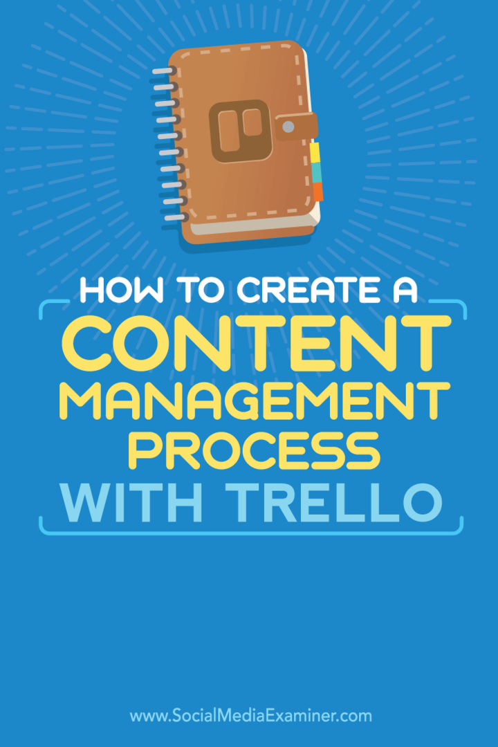 Trello के साथ एक सामग्री प्रबंधन प्रक्रिया कैसे बनाएँ: सोशल मीडिया परीक्षक