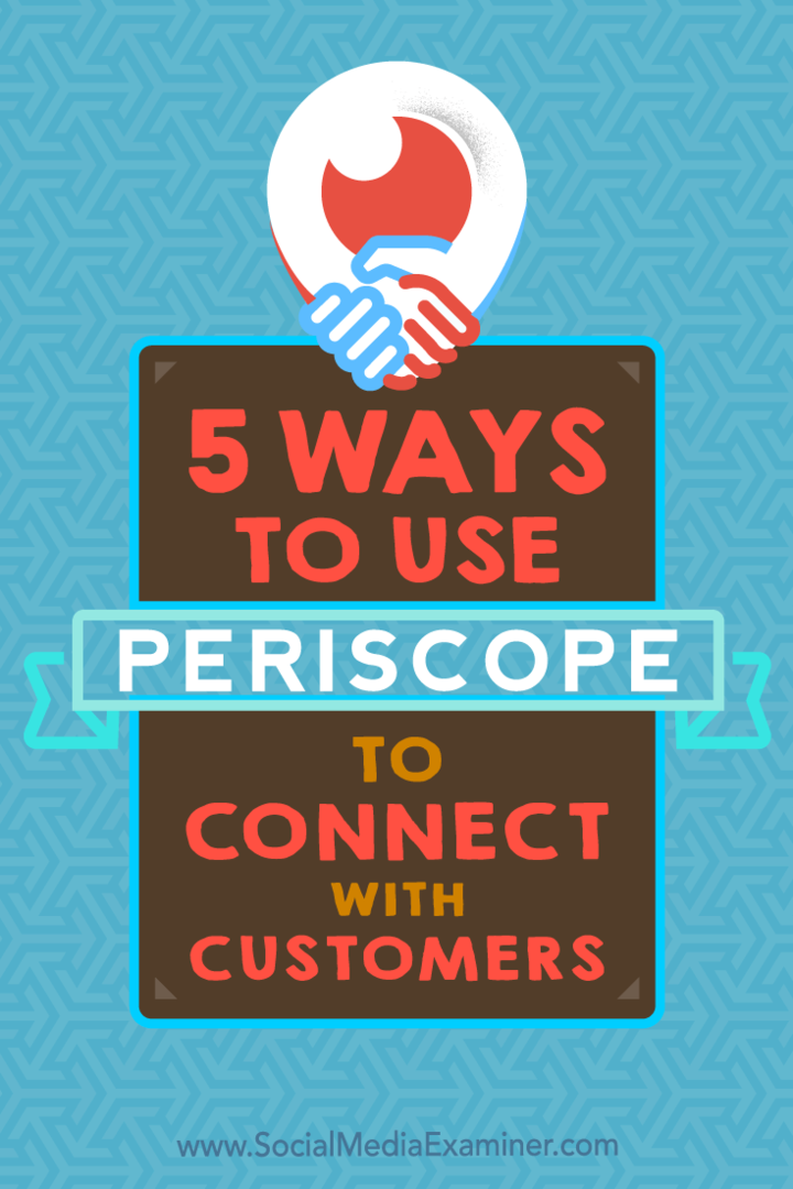 सामाजिक मीडिया परीक्षक पर सैमुअल एडवर्ड्स द्वारा ग्राहकों के साथ जुड़ने के लिए पेरिस्कोप का उपयोग करने के 5 तरीके।