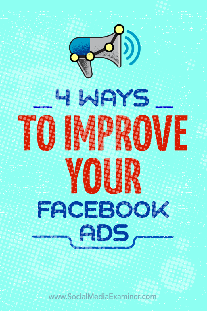 चार तरीकों से युक्तियां आप अपने फेसबुक विज्ञापन अभियानों में सुधार कर सकते हैं।