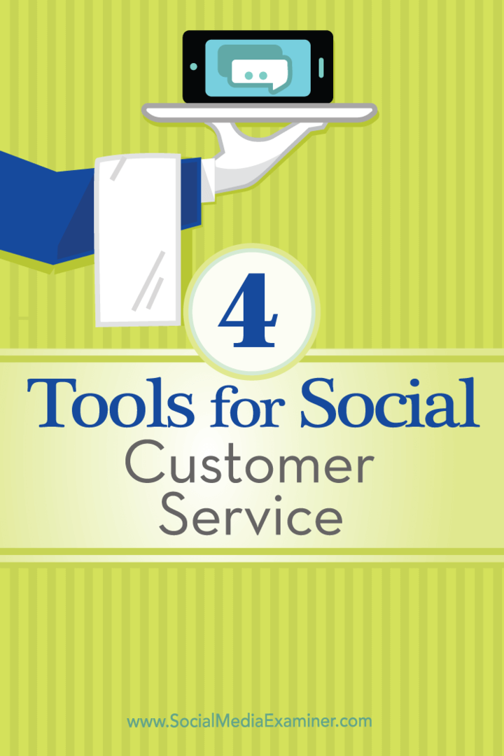 अपने सामाजिक ग्राहक सेवा का प्रबंधन करने के लिए आप चार टूल के सुझावों का उपयोग कर सकते हैं।