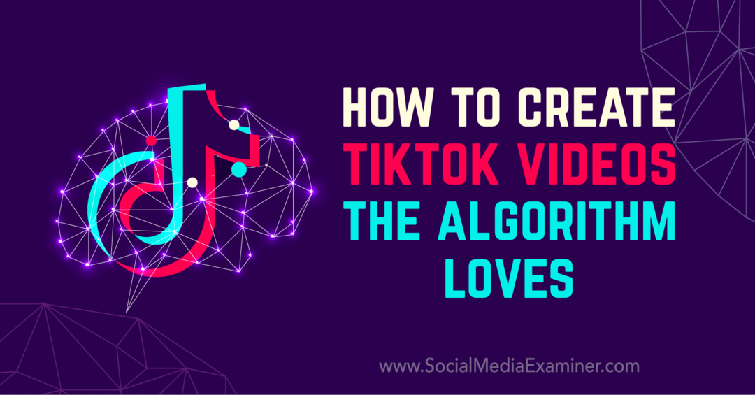 कैसे सोशल मीडिया परीक्षक पर मैट जॉनसन द्वारा TikTok वीडियो एल्गोरिदम प्यार करता है बनाने के लिए।