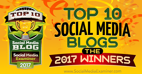 शीर्ष 10 सोशल मीडिया ब्लॉग: 2017 के विजेता! लिसा डी द्वारा। सोशल मीडिया परीक्षक पर जेनकिन्स।