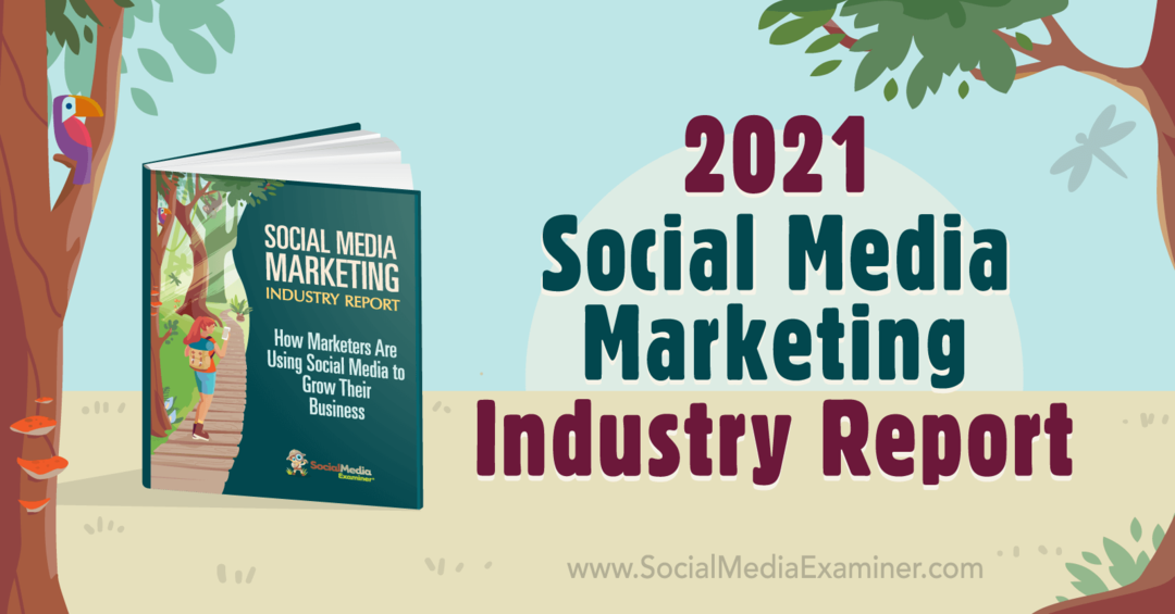 2021 सोशल मीडिया परीक्षक पर माइकल स्टेल्ज़र द्वारा सोशल मीडिया मार्केटिंग उद्योग की रिपोर्ट।
