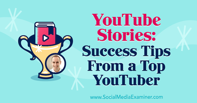 YouTube कहानियां: सोशल मीडिया मार्केटिंग पॉडकास्ट पर इवान कारमाइकल से अंतर्दृष्टि प्राप्त करने वाले एक शीर्ष YouTuber से सफलता के टिप्स।