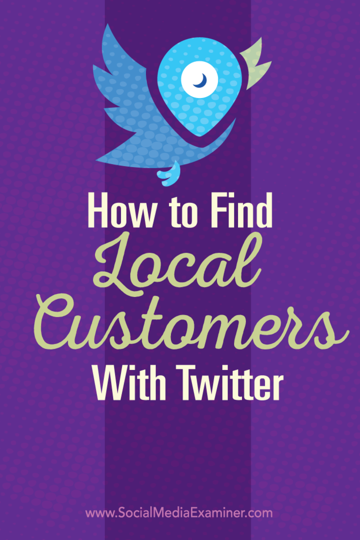 ट्विटर के साथ स्थानीय ग्राहकों को कैसे खोजें: सोशल मीडिया परीक्षक