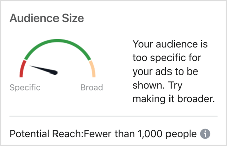 फेसबुक दर्शकों के आकार का संदेश: आपके विज्ञापन दिखाए जाने के लिए आपके दर्शक बहुत विशिष्ट हैं।