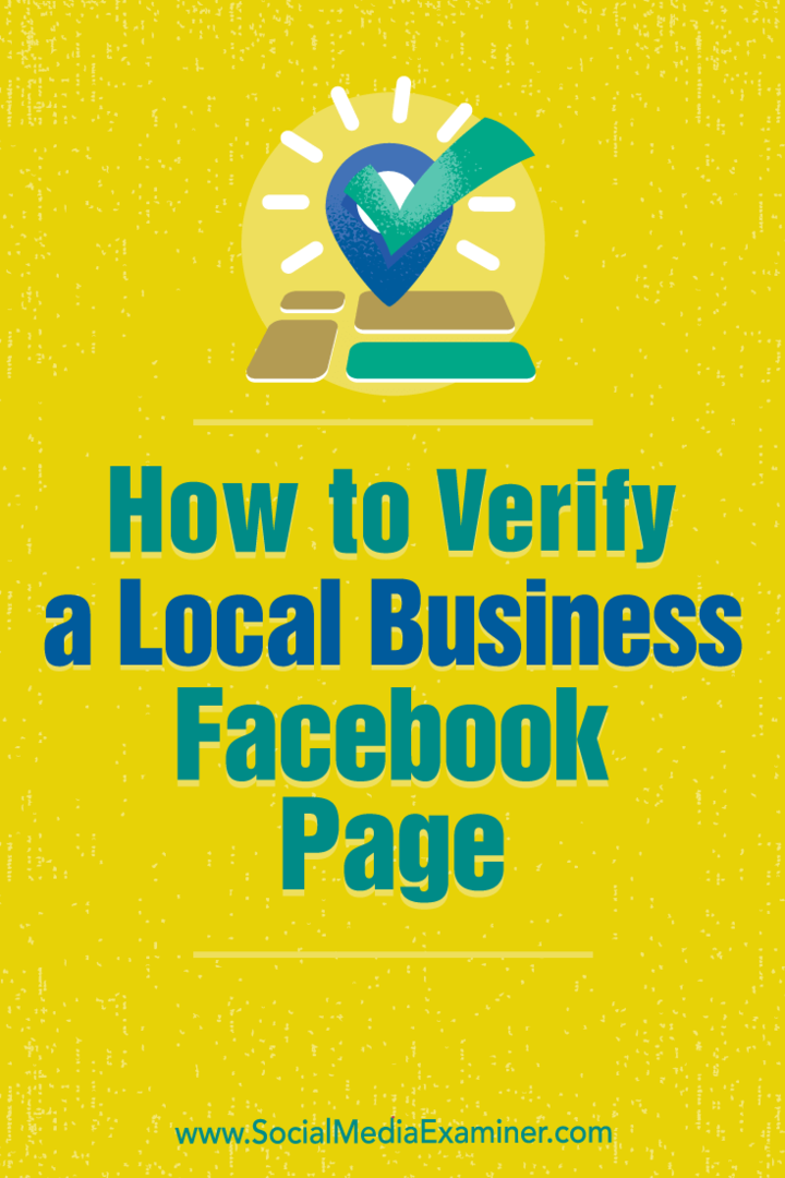 सोशल मीडिया परीक्षक पर डेनिस यू द्वारा एक स्थानीय व्यवसाय के लिए फेसबुक पेज को कैसे सत्यापित करें।