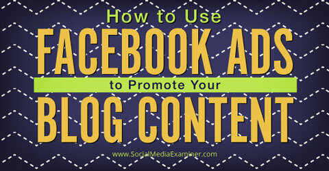 ब्लॉग सामग्री को बढ़ावा देने के लिए फेसबुक विज्ञापनों का उपयोग करें