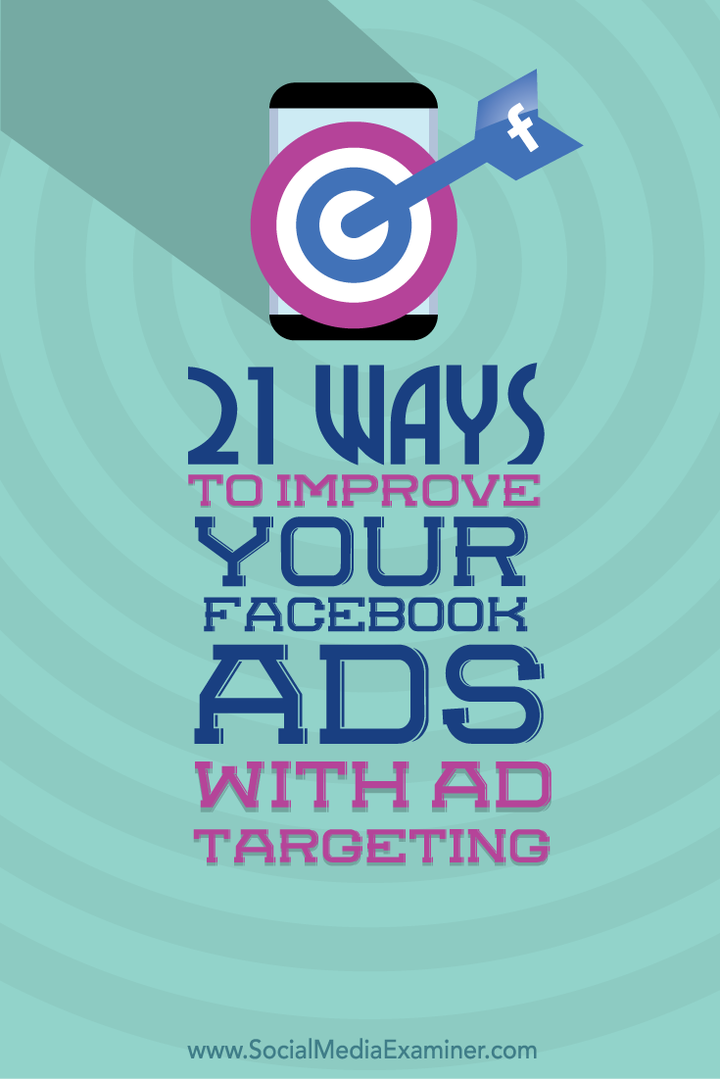 विज्ञापन लक्ष्यीकरण के साथ फेसबुक विज्ञापनों को बेहतर बनाने के तरीके