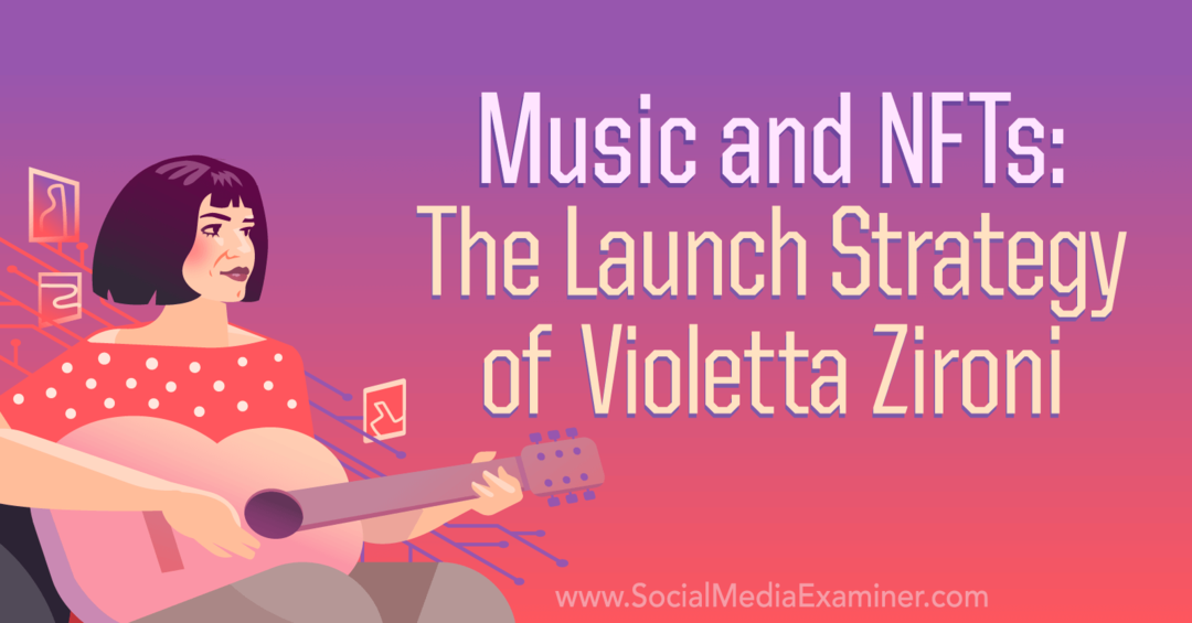 संगीत और एनएफटी: सोशल मीडिया परीक्षक द्वारा वायलेट्टा ज़िरोनी की लॉन्च रणनीति
