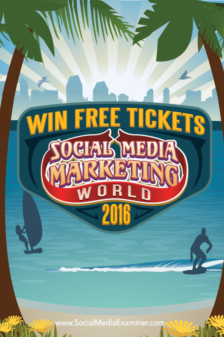 सोशल मीडिया मार्केटिंग वर्ल्ड 2016 के लिए मुफ्त टिकट जीतें: सोशल मीडिया परीक्षक