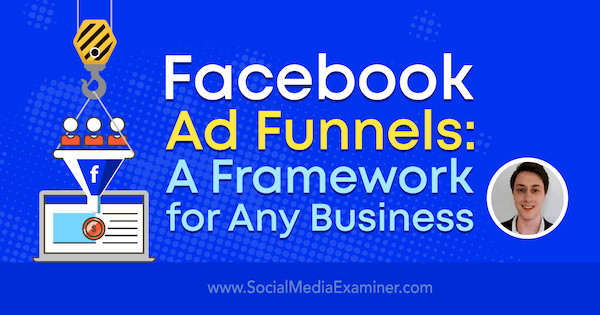 फेसबुक विज्ञापन फ़नल: सोशल मीडिया मार्केटिंग पॉडकास्ट पर चार्ली लॉरेंस की अंतर्दृष्टि वाले किसी भी व्यवसाय के लिए एक फ्रेमवर्क।
