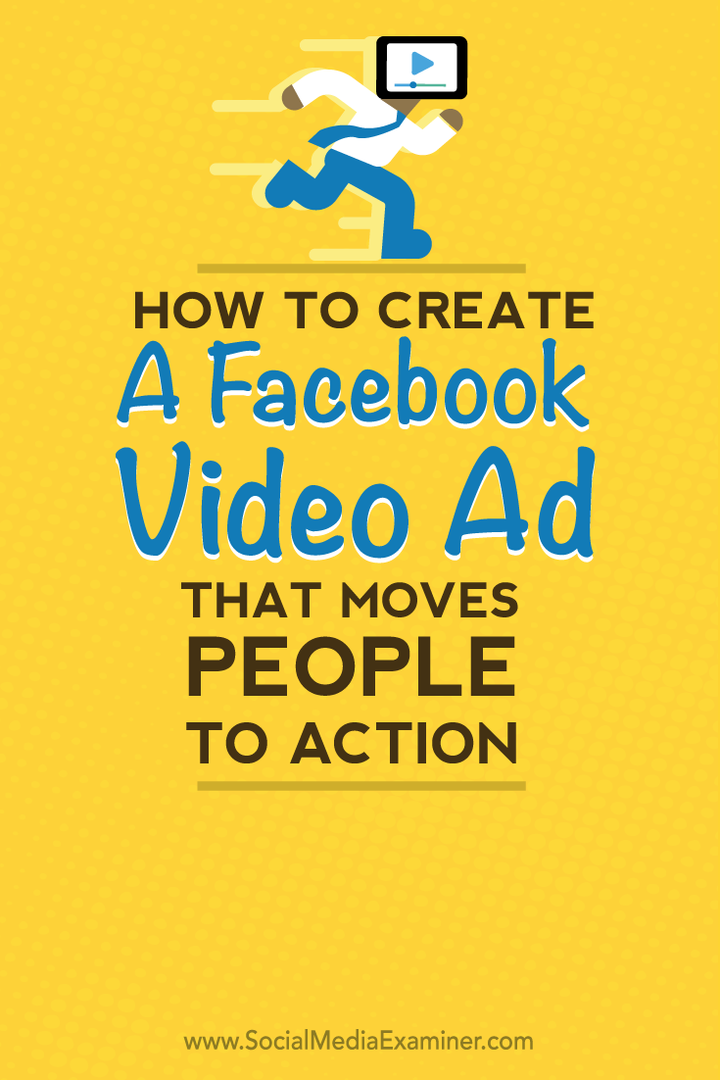 कैसे एक फेसबुक वीडियो विज्ञापन बनाने के लिए लोगों को कार्रवाई करने के लिए ले जाता है: सामाजिक मीडिया परीक्षक