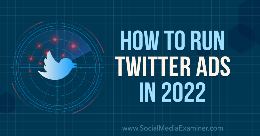 2022 में ट्विटर विज्ञापन कैसे चलाएं- सोशल मीडिया परीक्षक