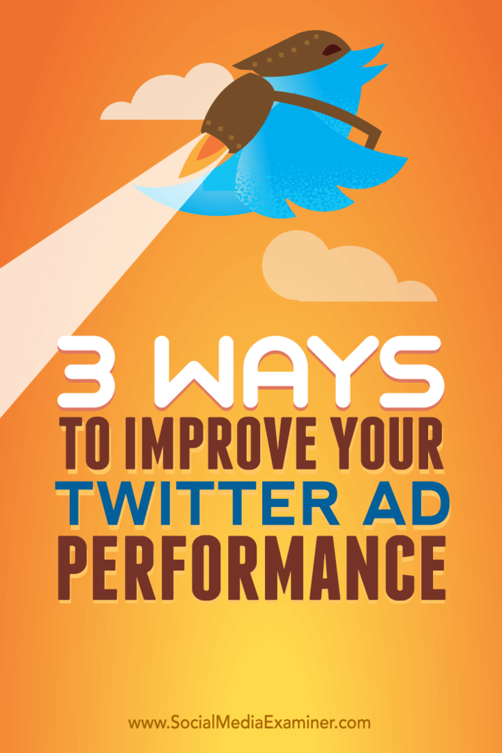 ट्विटर पर अपने विज्ञापन प्रदर्शन को बेहतर बनाने के तीन तरीकों पर सुझाव।
