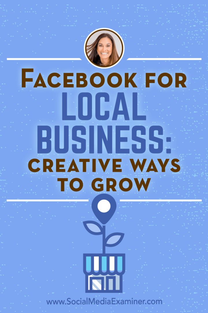 स्थानीय व्यापार के लिए फेसबुक: सोशल मीडिया मार्केटिंग पॉडकास्ट पर अनीसा होम्स की अंतर्दृष्टि विकसित करने के लिए रचनात्मक तरीके।