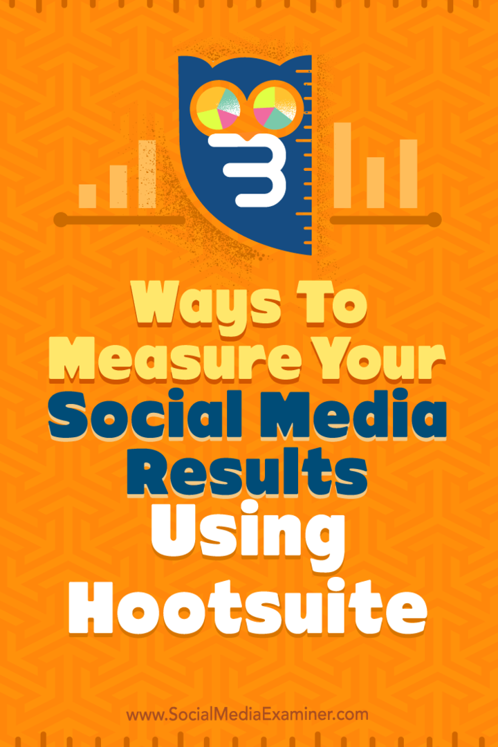 Hootsuite का उपयोग करके अपने सोशल मीडिया के परिणामों को मापने के तीन तरीकों पर सुझाव दें।