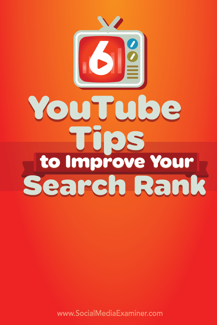 6 YouTube युक्तियाँ आपकी खोज रैंक में सुधार करने के लिए: सामाजिक मीडिया परीक्षक