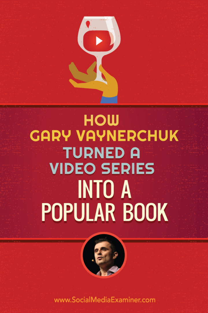 कैसे गैरी वायनेरचुक ने एक लोकप्रिय पुस्तक: सोशल मीडिया परीक्षक में एक वीडियो श्रृंखला को बदल दिया