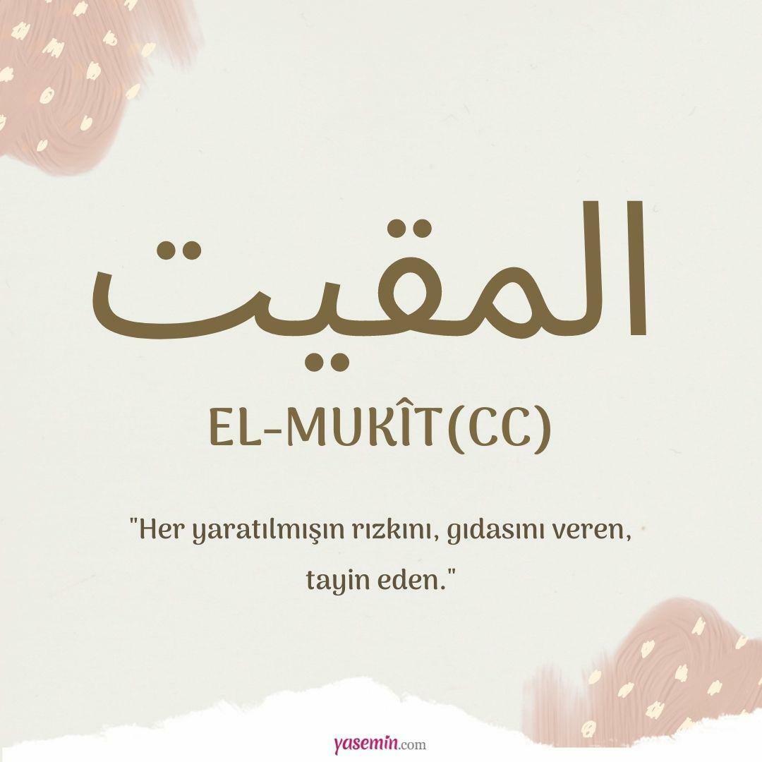 Esmaül Hüsna में 100 सुंदर नामों से अल-मुकित (cc) का क्या अर्थ है?