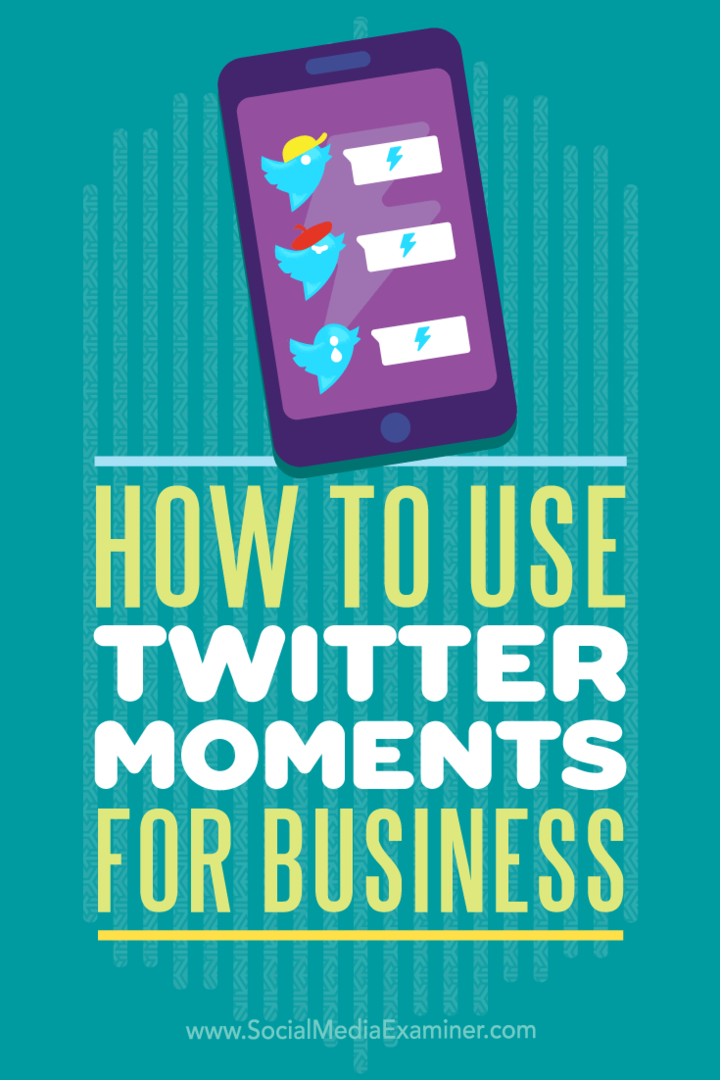 सोशल मीडिया परीक्षक पर एना गॉटर द्वारा व्यवसाय के लिए ट्विटर क्षणों का उपयोग कैसे करें।