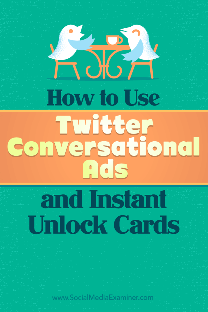 आप ट्विटर के संवादात्मक विज्ञापनों और व्यवसाय के लिए तत्काल अनलॉक कार्ड का उपयोग कैसे कर सकते हैं, इस पर युक्तियाँ।