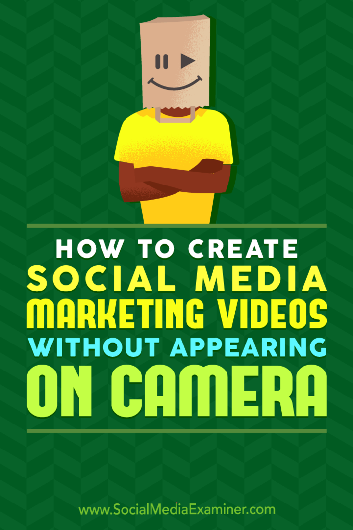 कैमरे पर दिखाई देने के बिना सोशल मीडिया मार्केटिंग वीडियो कैसे बनाएं: सोशल मीडिया परीक्षक