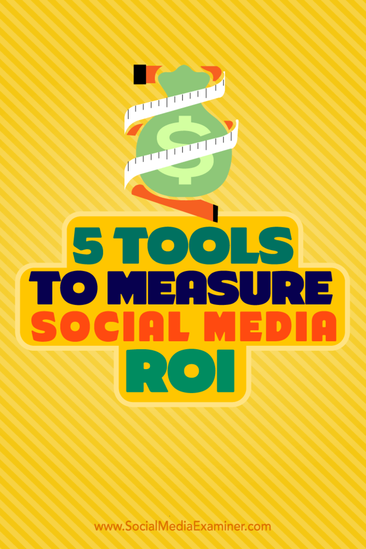 सामाजिक मीडिया आरओआई को मापने के लिए 5 उपकरण: सोशल मीडिया परीक्षक