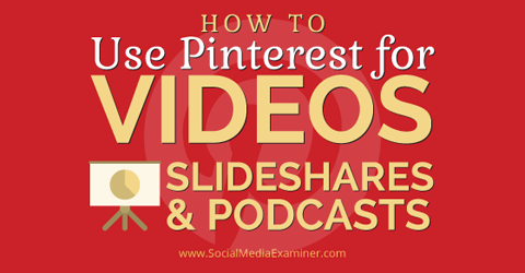 वीडियो स्लाइडशेयर और पॉडकास्ट को बढ़ावा देने के लिए Pinterest