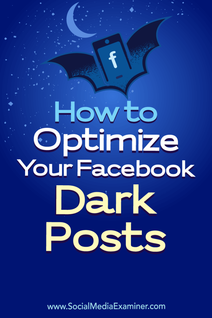 कैसे अपने फेसबुक डार्क पोस्ट का अनुकूलन करने के लिए: सामाजिक मीडिया परीक्षक
