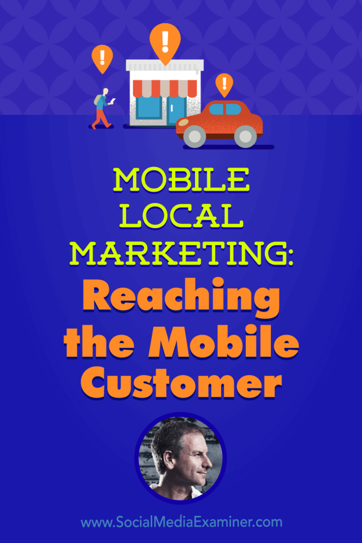 मोबाइल लोकल मार्केटिंग: सोशल मीडिया मार्केटिंग पॉडकास्ट पर रिच ब्रूक्स से अंतर्दृष्टि प्राप्त करने वाले मोबाइल ग्राहक तक पहुंचना।