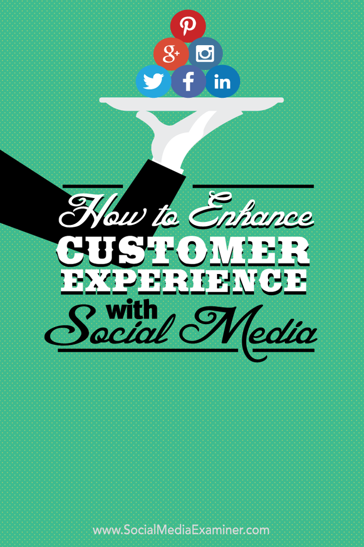 सोशल मीडिया के साथ ग्राहक अनुभव कैसे बढ़ाएं: सोशल मीडिया परीक्षक