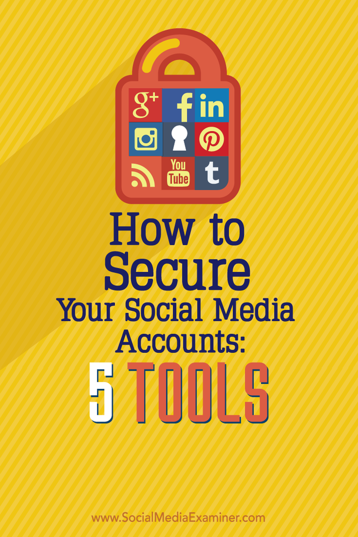 अपने सामाजिक मीडिया खातों को कैसे सुरक्षित करें: 5 उपकरण: सामाजिक मीडिया परीक्षक