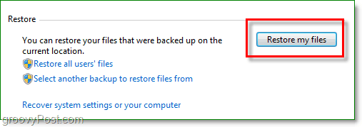 विंडोज 7 बैकअप - बैकअप उपयोगिता में मेरी फ़ाइलों को पुनर्स्थापित करें पर क्लिक करें