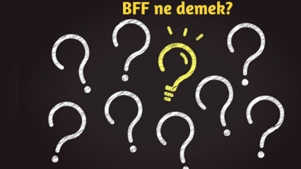 BFF का मतलब क्या है? दैनिक जीवन में BFF का उपयोग कैसे किया जाता है? BFF (बेस्ट फ्रेंड फॉरएवर) तुर्की क्या है?