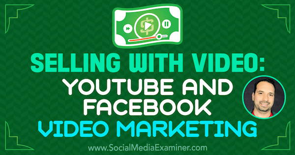 वीडियो के साथ बेचना: सोशल मीडिया मार्केटिंग पॉडकास्ट पर जेरेमी वेस्ट से अंतर्दृष्टि की विशेषता वाले YouTube और फेसबुक वीडियो मार्केटिंग।