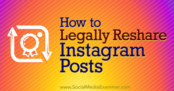 कैसे सामाजिक मीडिया परीक्षक पर जेन हरमन द्वारा कानूनी रूप से Instagram इंस्टाग्राम पोस्ट करने के लिए।