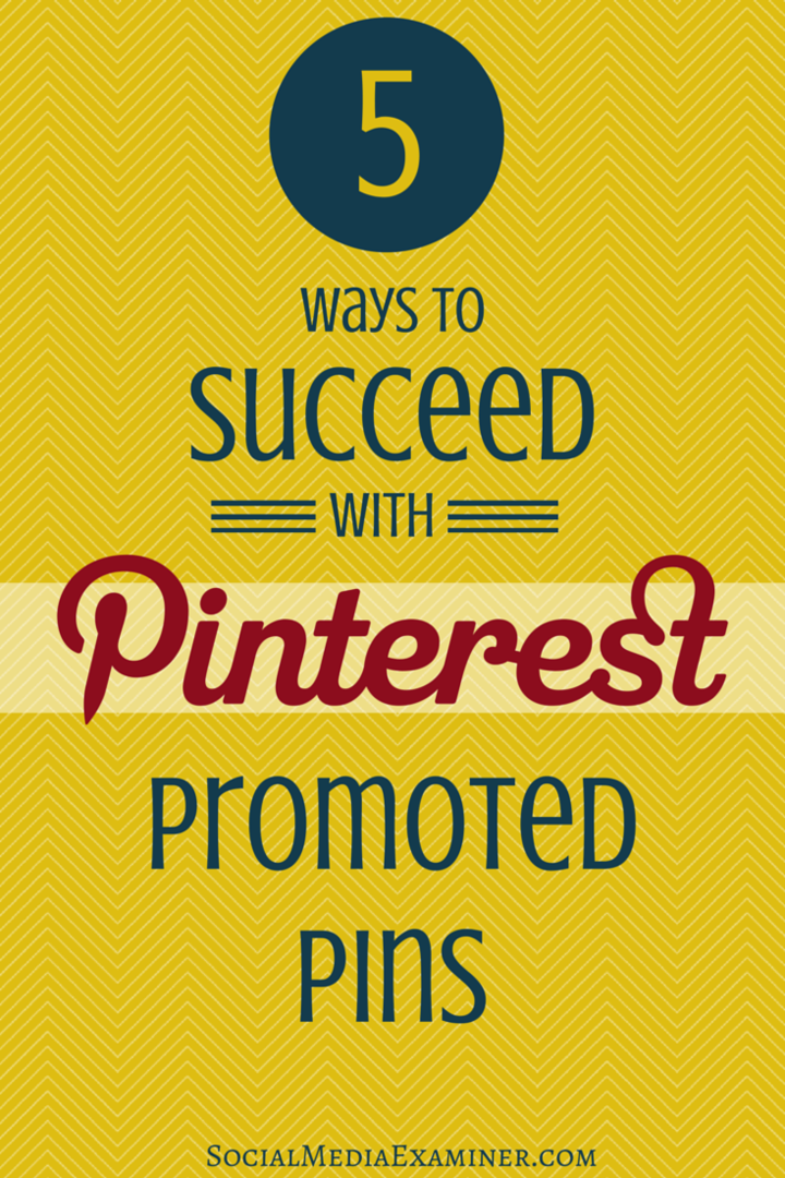 Pinterest प्रचारित पिन के साथ सफल होने के 5 तरीके: सोशल मीडिया परीक्षक