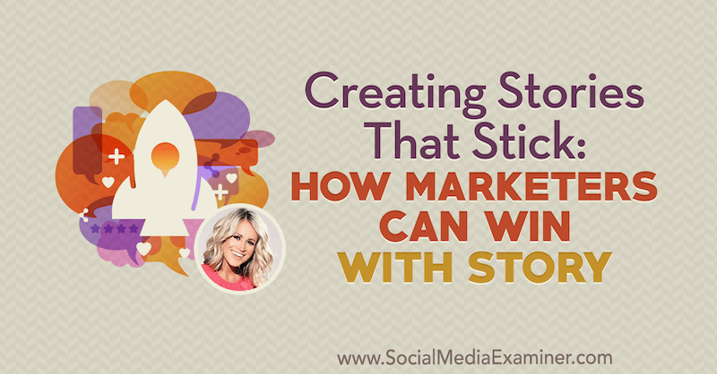 स्टिक बनाना कहानियां: कैसे विपणक कहानी के साथ जीत सकते हैं: सामाजिक मीडिया परीक्षक