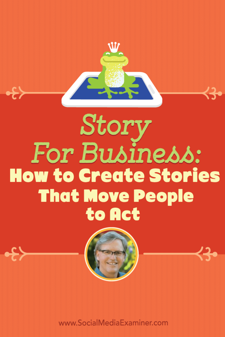 व्यवसाय के लिए कहानी: कैसे कहानियां बनाएं जो लोगों को अधिनियम में ले जाएं: सामाजिक मीडिया परीक्षक