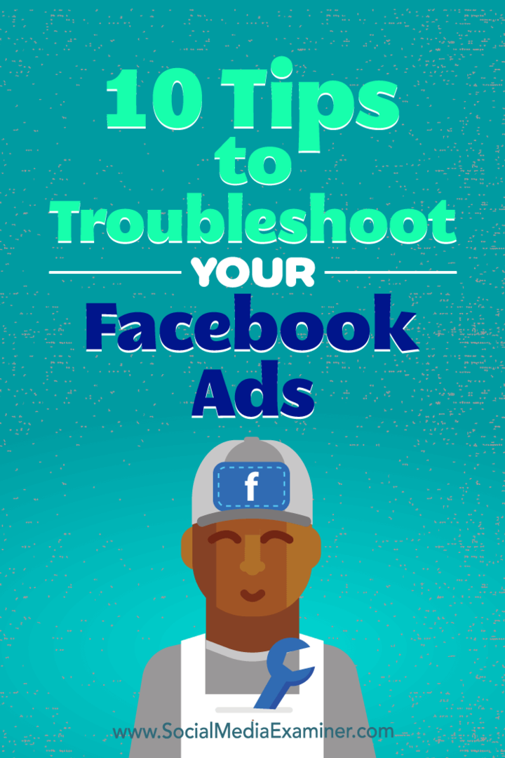 आपके फेसबुक विज्ञापनों का निवारण करने के 10 टिप्स: सोशल मीडिया परीक्षक