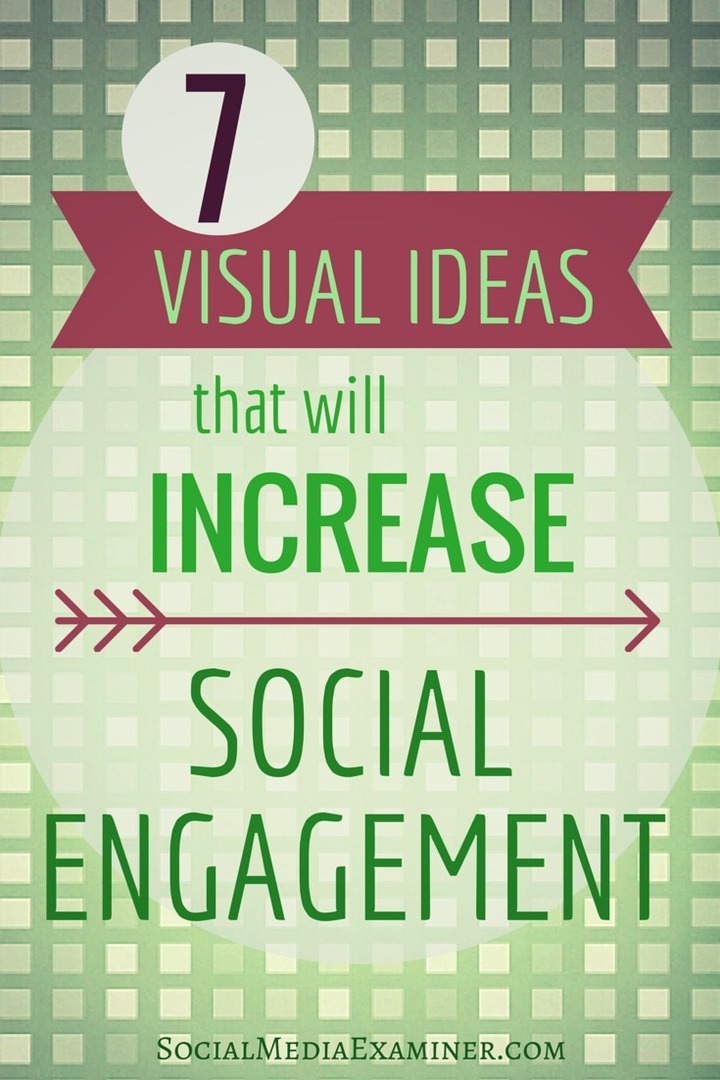 7 दृश्य विचार जो आपके सामाजिक जुड़ाव को बढ़ाएंगे: सामाजिक मीडिया परीक्षक
