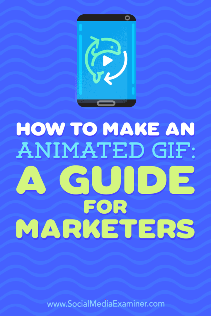 एनिमेटेड GIF कैसे बनाएं: मार्केटर्स के लिए एक गाइड: सोशल मीडिया परीक्षक