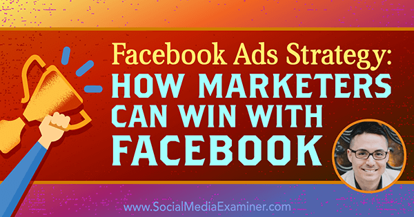 फेसबुक विज्ञापन रणनीति: सोशल मीडिया मार्केटिंग पॉडकास्ट पर निकोलस कुसमीच से अंतर्दृष्टि के साथ फेसबुक के साथ विपणक कैसे जीत सकते हैं।