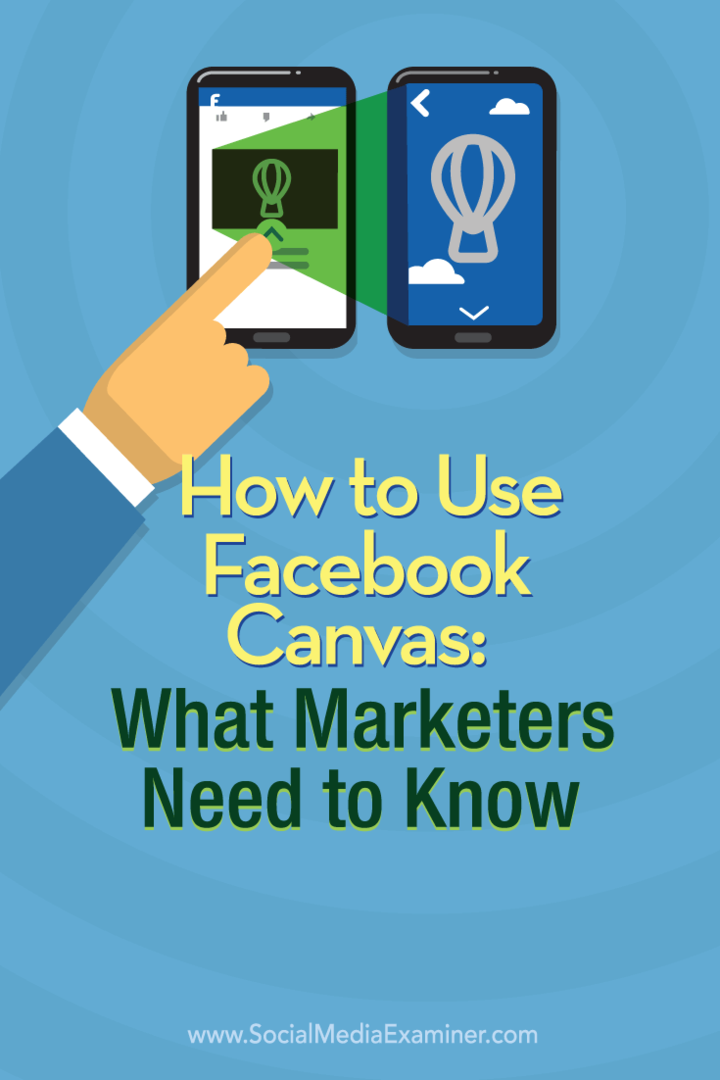 फेसबुक कैनवस का उपयोग कैसे करें: मार्केटर्स को क्या पता होना चाहिए: सोशल मीडिया परीक्षक