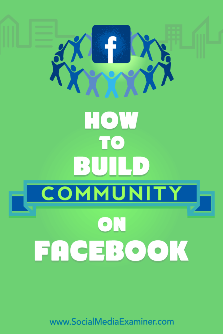 सोशल मीडिया परीक्षक पर लिजी डेवी द्वारा फेसबुक पर समुदाय का निर्माण कैसे करें।