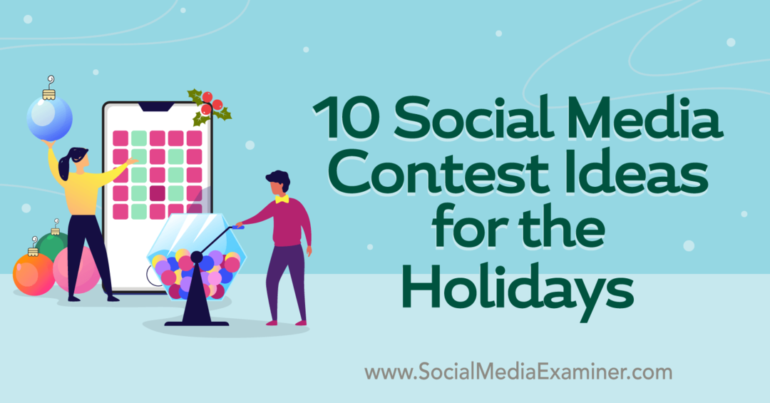 छुट्टियों के लिए 10 सामाजिक मीडिया प्रतियोगिता विचार-सोशल मीडिया परीक्षक